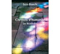 Chemins d'humanité : les béatitudes Enzo Bianchi (Auteur)