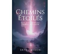 Chemins Étoilés: Leçons d'Outre-Monde pour l'Élévation de l'Humanité