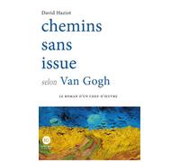 Chemins sans issue selon Van Gogh - David Haziot - Ateliers Henry Dougier - broché - Roman