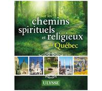 Sur les Chemins spirituels et religieux du Québec – Ulysse