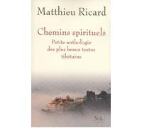 Chemins spirituels Petite anthologie des plus beaux textes tibétains - Matthieu Ricard - Nil Eds - broché - Anthologie