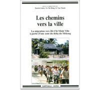 Chemins vers la ville (Les) La migration vers Hô Chi Minh Ville à partir d'une zone du delta du Mékong - Patrick Gubry - Karthala - broché - Etude