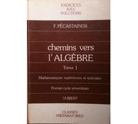 Chemins vers l'algèbre, tome 1