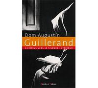 Chemins vers le silence intérieur avec Dom Guillerand