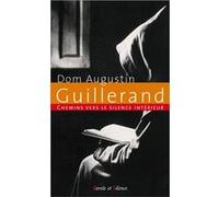 Chemins vers le silence intérieur avec Dom Guillerand Augustin Guillerand (Auteur)