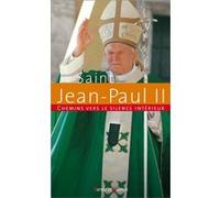 Chemins vers le silence intérieur avec Jean-Paul II Jean-Paul II (Auteur)