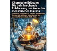 Chemische Erlösung: Die bahnbrechende Entdeckung des isolierten menschlichen Insulins