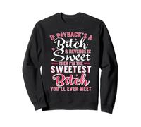 Chemise Amusante si Payback's a B1tch et Revenge is Sweet Sweatshirt