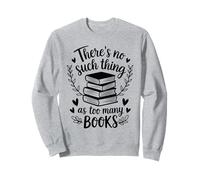 Chemise avec citation « There's No Such Thing as Too Many Books Reading » Sweatshirt