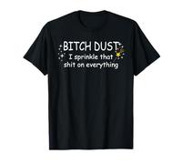 Chemise Bitch Dust « I Sprinkle That Shit on Everything » T-Shirt
