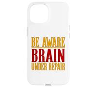 Chemise Contre Les commotions cérébrales Be Aware Brain Under Repair Coque pour iPhone 15
