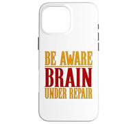 Chemise Contre Les commotions cérébrales Be Aware Brain Under Repair Coque pour iPhone 16 Pro Max