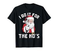 Chemise de Noël « I Do It for The HO's » pour Homme et Femme T-Shirt