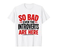 Chemise de Protestation « So Bad Even The Introverts are Here » T-Shirt