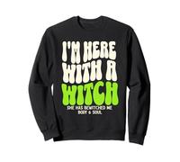 Chemise d'halloween « I'm Here with The Witch She Has Bewitched Me » Sweatshirt