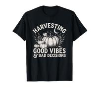 Chemise d'halloween : récolter Les Bonnes Vibrations et Les Mauvaises décisions T-Shirt
