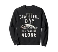 Chemise Humoristique avec Motif Requin « It's a Beautiful Day to Leave Me Alone » Sweatshirt