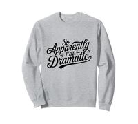 Chemise Humoristique So Apparently I'm Dramatic Sass Mood Queen Sweatshirt