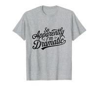 Chemise Humoristique So Apparently I'm Dramatic Sass Mood Queen T-Shirt