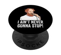 Chemise I Aint Never Gonna Stop William Montgomery PopSockets PopGrip Adhésif