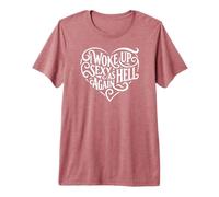 Chemise I Woke Up Sexy As Hell Again Rose T-Shirt Haut de Gamme