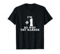 Chemise I'm #1 So Why Try Harder T-Shirt