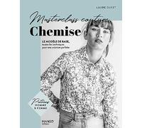 Chemise : le modèle de base, toutes les techniques pour une création parfaite