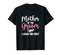 Chemise « Mother of Groom » « I Loved Him First Mother Of The Groom » T-Shirt