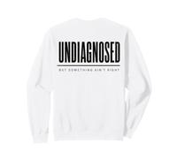 Chemise Non diagnostiquée mais Quelque Chose n'est Pas Droit sur Le Dos de Blanc Sweatshirt