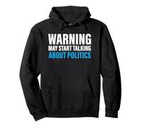 Chemise Politique, Avertissement Peut Commencer à Parler de Politique Sweat à Capuche