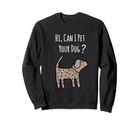 Chemise pour chien avec citation humoristique « Can I Pet Your Dog » Sweatshirt
