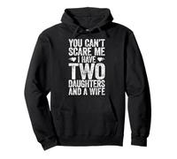 Chemise pour Homme « You Can't Scare Me I Have Two Daughters and A Wife » Sweat à Capuche