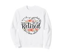 Chemise retraitée de 2028 pour laquelle J'Ai travaillé Toute ma Vie Sweatshirt