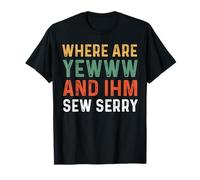 Chemise « Where are You and Im So Sorry » I'm So Sorry T-Shirt