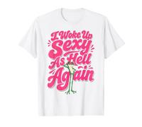 Chemise Woke Up Sexy As Hell Again T-Shirt Graphique avec Valeur