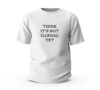 Chemises amusantes pour femmes « Think It's Not Illegal Yet », T-shirts drôles pour hommes T-shirts drôles pour femmes, couleur, L