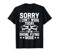 Chemises de Pilote de Drone Désolé, Je ne Peux Pas Travailler Aujourd'hui Mode de vol de Drone T-Shirt