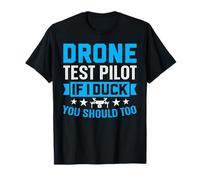 Chemises de Pilote de Drone Testez Pilot If I Duck You Should Too T-Shirt