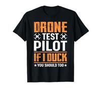 Chemises de Pilote de Drone Testez Pilot If I Duck You Should Too T-Shirt