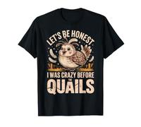Chemises Quail Bird Lovers I Was Crazy Before The Quails T-Shirt