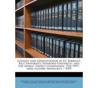 Chemist and Administrator at Uc Berkeley, Rice University, Stanford University, and the Atomic Energy Commission, 1935-1997: Oral History Transcript /