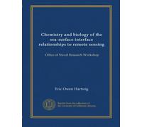 Chemistry and biology of the sea-surface interface relationships to remote sensing: Office of Naval Research Workshop