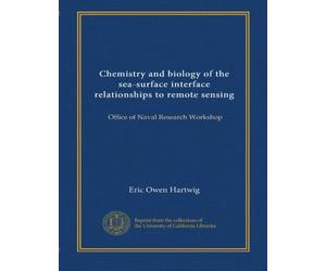 Chemistry and biology of the sea-surface interface relationships to remote sensing: Office of Naval Research Workshop