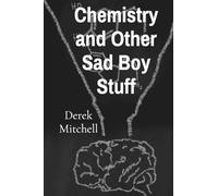 Chemistry and Other Sad Boy Stuff