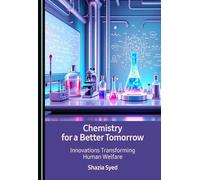 Chemistry for a Better Tomorrow: Innovations Transforming Human Welfare