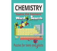 CHEMISTRY : Guess the Element Word Search: Word searches with easy to read print out about Chemistry, Science and more | 6x9 inches, 110 pages, 50+ ... gift for birthdays , holidays and free time