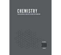 Chemistry Hexagonal Graph Paper Notebook 300 Pages: Graph Paper Journal Notebook 8.5x11 Inches. Thick 300 Pages White Paper Gray Line, Soft Cover, For Notes, Math, Chemistry, Lab, Science, Drawing, Sk