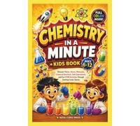 Chemistry in a minute: Discover Matter, Atoms, Molecules, Chemical Reactions, Safe Experiments, and Fun STEM Activities Through Exciting Comic Stories Ages 6-12