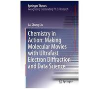 Chemistry In Action: Making Molecular Movies With Ultrafast Electron Diffraction And Data Science