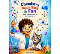 Chemistry Made Easy & Fun: A Fun Learning Guide for Curious Kids Ages 8-14 | Atoms, Elements, Reactions & Hands-On Experiments